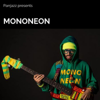 Parrjazz presents MonoNeon at Future Yard