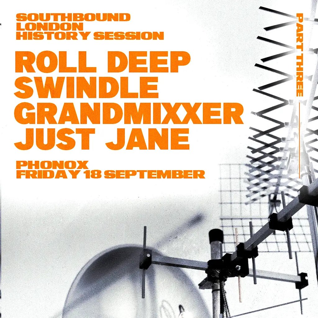 LDN History Part 3: Roll Deep, Swindle, Grandmixxer, Just Jane at Phonox, London