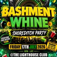 Bashment Whine - Shoreditch Party - Everyone Free Before 12 AM at The Lighthouse Bar And Club