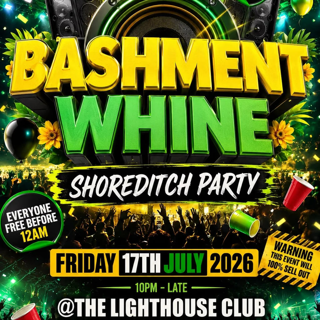 Bashment Whine - Shoreditch Party - Everyone Free Before 12 AM