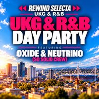 Rewind Selecta UKG & R&B Day Party Oxide&Neutrino - Cardiff at ten mill lane
