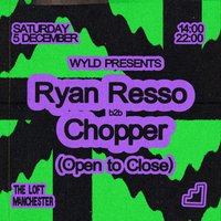 WYLD pres. Ryan Resso b2b Chopper (All Day Long)