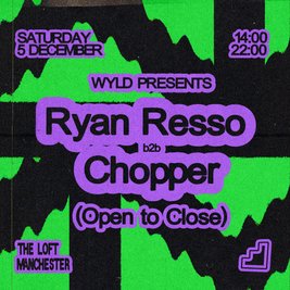 WYLD pres. Ryan Resso b2b Chopper (All Day Long)