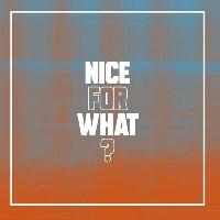 Nice For What? Launch Party