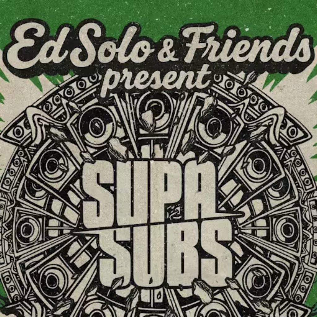 Ed Solo presents: SUPER SUBS @ Oslo Hackney - Sat 29th November