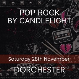 Pop Rock by Candlelight - Dorchester