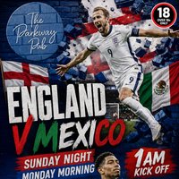 England V Mexico Fanzone (Over 18's Only) at The Parkway Sports Bar, Lounge And Function Suite