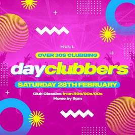 Hull - DayClubbers: The Ultimate Day Party!