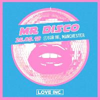 Love Inc. Mr. Disco at Sub 101 Manchester