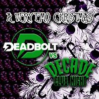 Deadbolt Vs Decade (Edinburgh) / A Very Emo Christmas at The Shipping Forecast