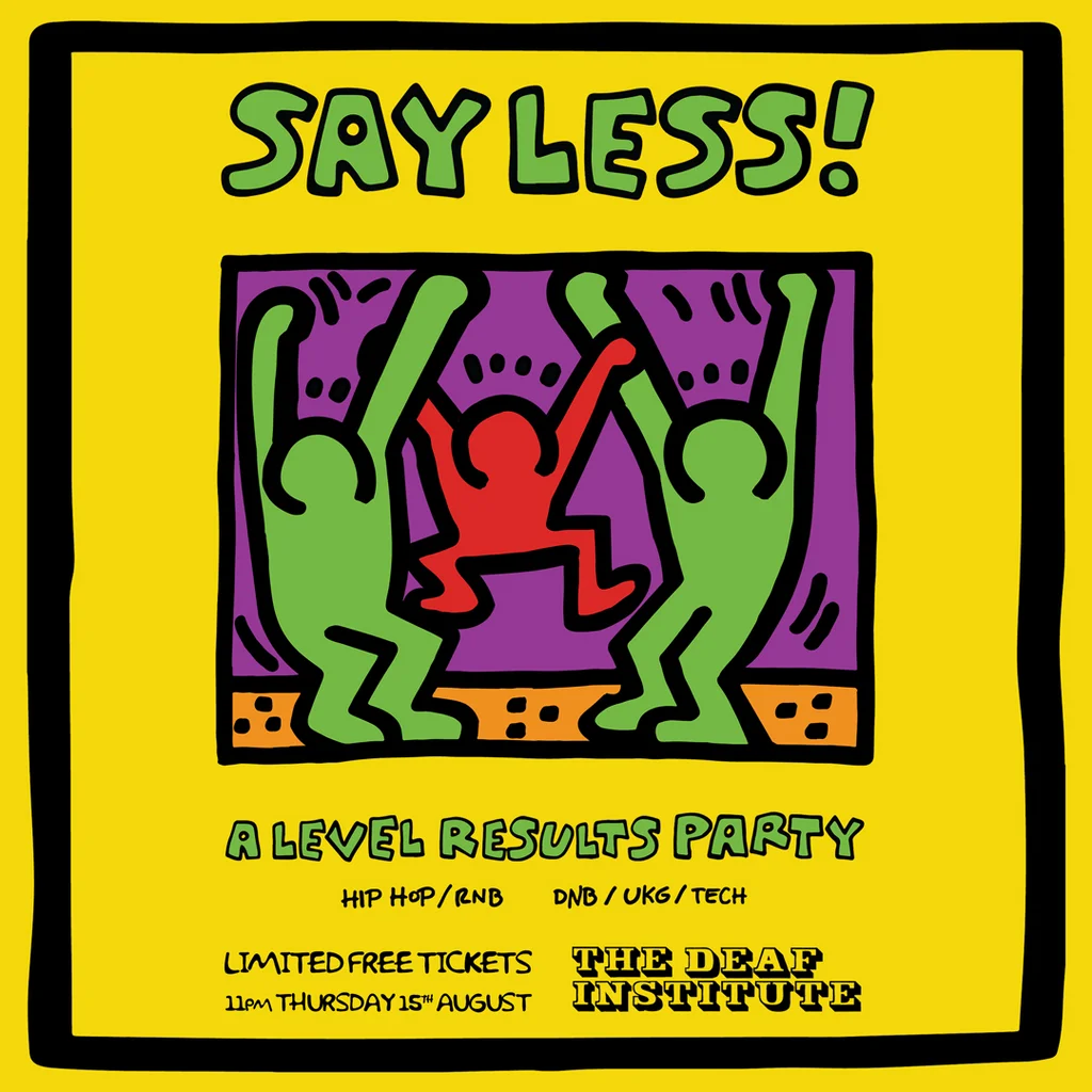 SAY LESS A Levels Party at The Deaf Institute | 15 August 2024 | Drum ...