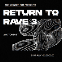 Return to Rave 3 at 24 Kitchen Street