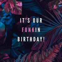 It's Our Funkin Birthday! It's Our Funkin Birthday!