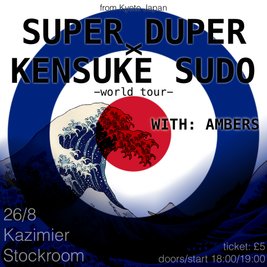Super Duper x Kensuke Sudo - world tour - (with AMBERS)
