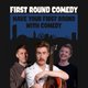 First Round Comedy || 7 O'Clock Club