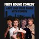 First Round Comedy || 7 O'Clock Club