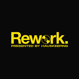 Rework (Presented by Hau5keeping)