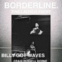Borderline Zine Launch: w/ BILLY GOT WAVES at The Voodoo Rooms