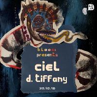 B.L.O.O.M. Presents: Ciel + D. Tiffany
