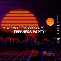 LOST IN LEEDS - FRESHERS // Monday 23rd September at Distrikt