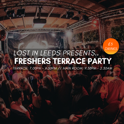 LOST IN LEEDS - Freshers Terrace Party / 7pm - 2am / 23.09.19