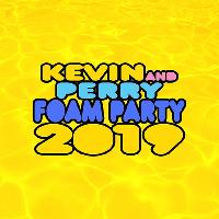 Kevin & Perry Foam Party 2019 Kevin & Perry Foam Party 2019
