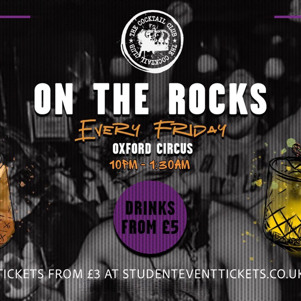 On The Rocks @ The Cocktail Club Oxford Circus - Every Friday