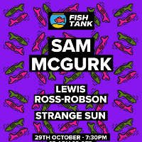 Fish Tank presents: Sam McGurk & Guests at Off The Square