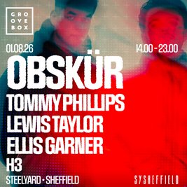 OBSKÜR + MORE | Groovebox at SteelYard Sheffield