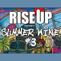 RISE UP presents Summer Wine #3 at Hagglers Corner