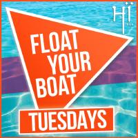 FLOAT YOUR BOAT Tuesdays- The boat that gets you Hï
