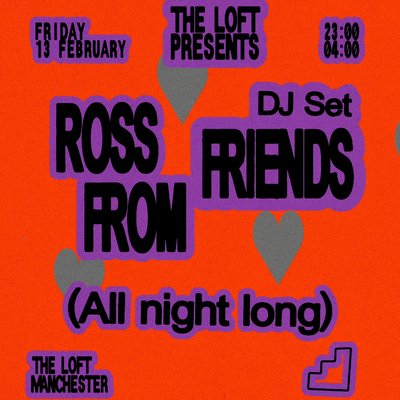 The Loft: Ross From Friends (All Night Long)