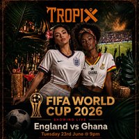 England vs Ghana : World Cup Watch Party at Tropix Bar