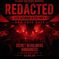 Redacted: DNB Free Rave | LSTD Saturday Afterparty at Clock Factory Bristol