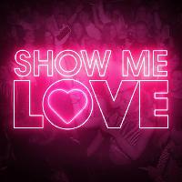 Show Me Love Show Me Love
