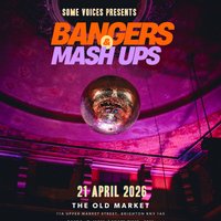 Some Voices Choir Presents: Bangers & Mashups at The Old Market
