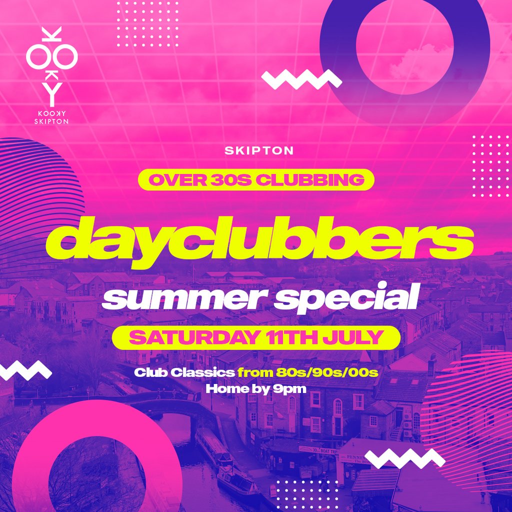 Skipton - DayClubbers: The Summer Day Party!