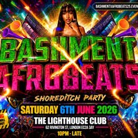 Bashment X Afrobeats - Shoreditch Party at The Lighthouse Bar And Club