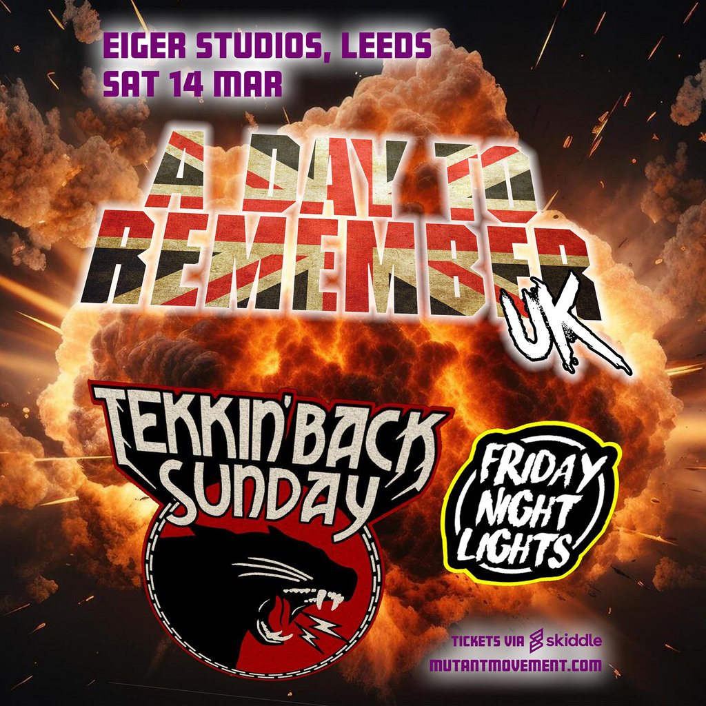 A Day To Remember UK / Tekkin Back Sunday / Friday Night Lights