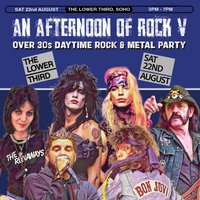 An Afternoon of Rock V: LONDON (Over 30s Rock/Metal) 3pm-7pm