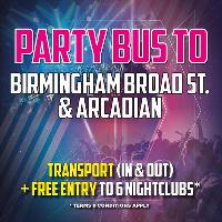 PARTY BUS TO BIRMINGHAM BROAD STREET & ARCADIAN at Birmingham Broad Street Clubs