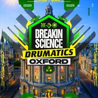 Breakin Science & Drumatics Oxford at O2 Academy 2 Oxford