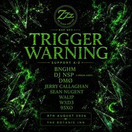 No Sleep Parties 003 - Trigger Warning @ The Bot