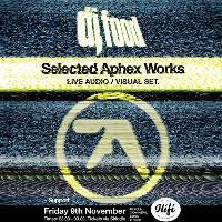 Selected Aphex Works. AV Show by DJ Food. Selected Aphex Works. AV Show by DJ Food.