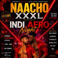 Naacho XXXL - INDI AFRO NIGHT (Autumn Edition) at MA1 BUNKERS AND  NAACHO NIGHT CLUB