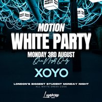 MOTION Every Monday @ XOYO - [WHITE PARTY SPECIAL] at XOYO