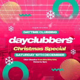 Dartford - DayClubbers: The Christmas Day Party!