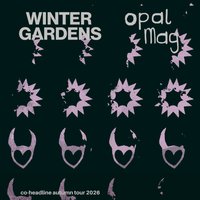 Winter Gardens & Opal Mag at The Victoria