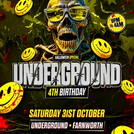 Underground 4th Birthday (Halloween Special) Sat 31st October