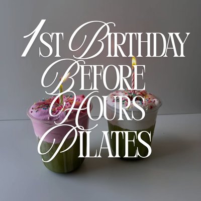 1st Birthday Before Hours Pilates - Friday 14th August